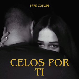 celos por ti