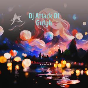 Dj Attack of Gufyh
