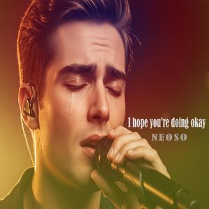 I hope you're doing okay