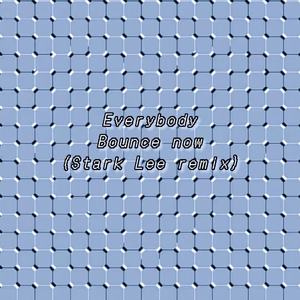 Everbody Bounce Now(Stark Lee Bootlog)