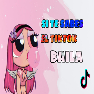 Si te sabes el TikTok baila