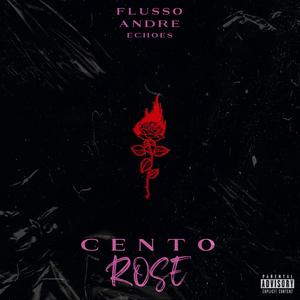 Cento Rose (feat. Flusso & Toty)