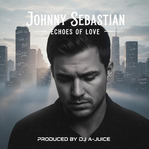 Echoes Of Love (feat. Johnny Sebastian) (DJ A-JUICE High Energy Dance Mix)