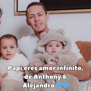 Papi eres amor infinito, de Anthony & Alejandro