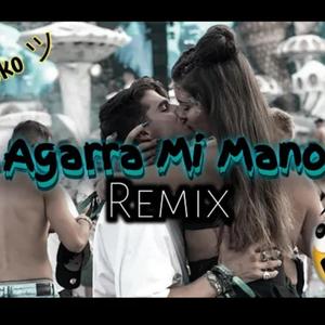 Agarra Mi Mano (Ver. Electro)