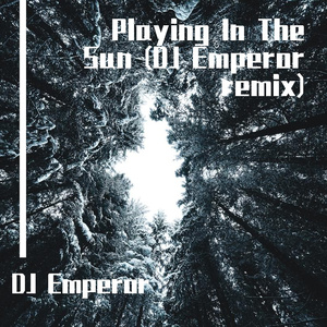 Suyano-Playing In The Sun (DJ Emperor remix)（DJ Emperor remix）