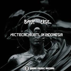 MICTECACHILIATL IN INDONESIA