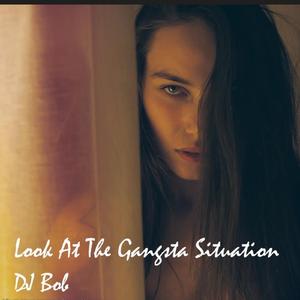 Look at the Gangsta Situation