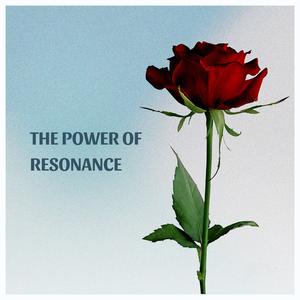 The Power of Resonance