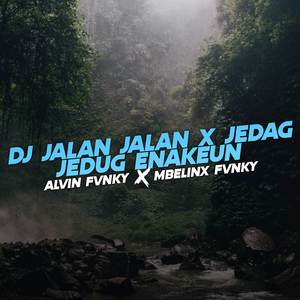DJ Jalan Jalan X Jedag Jedug Enakeun