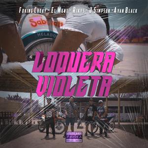 Loquera Violeta (feat. Foking Choky, Went, Rikys Free, J. Simpson & Ayan Black)