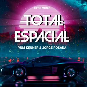 Total Espacial (feat. Yum Kenner & Jorge Posada Oficial)