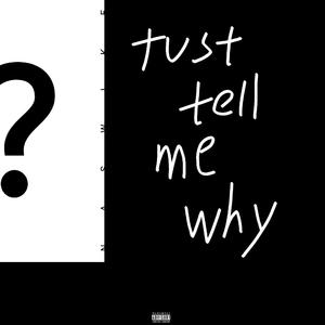 Just tell me why ? (prod by LuieFly)