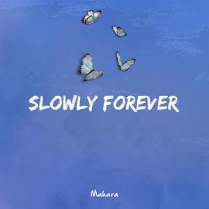 Slowly Forever