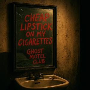 Cheap Lipstick On My Cigarettes