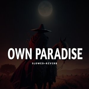 Own Paradise - Slowed+Reverb