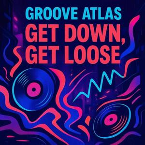 Get Down, Get Loose