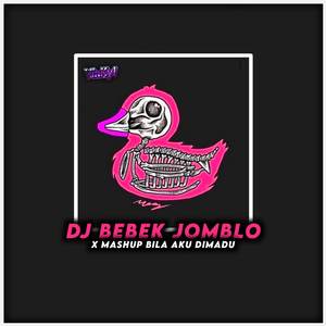 DJ Bebek Jomblo X Mashup Bila Aku Dimadu