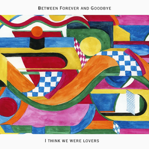 Between Forever and Goodbye