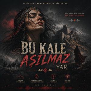 Bu kale aşılmaz yâr