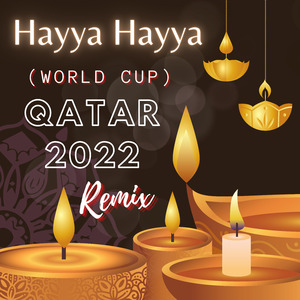 Hayya Hayya (Wold Cup) QATAR 2022 - Hindi (Remix)
