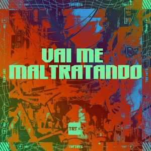 VAI ME MALTRATANDO