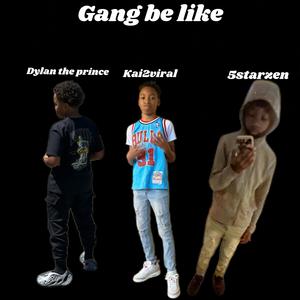 Gang be like (feat. Kai2viral & Dylan the prince)