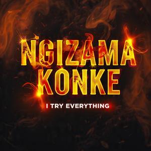 Ngizama Konke "I Try Everything'