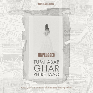 Tumi Abar Ghar Phire Jaao (Unplugged)