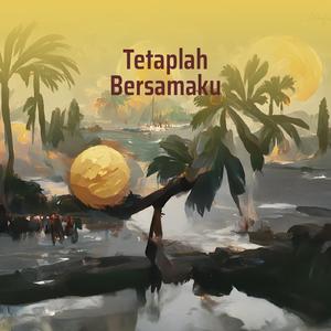 Tetaplah Bersamaku