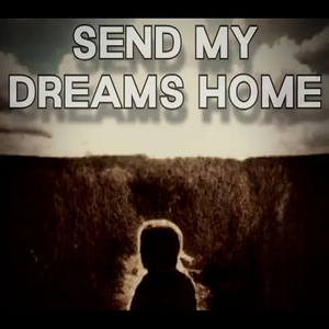 Send My Dreams Home