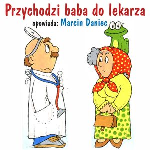 Przychodzi baba do lekarza