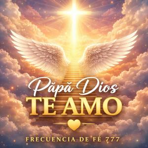 Papá Díos Te Amo