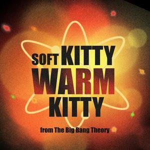 Soft Kitty Warm Kitty (From "The Big Bang Theory") (Lullaby Mix)