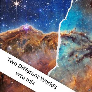 Two Different Worlds (vrtu mix) (feat. junemakesthings)