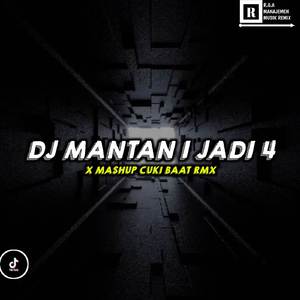 DJ MANTAN 1 JADI 4 X MASHUP CUKI BAAT RMX VIRAL TIKTOK