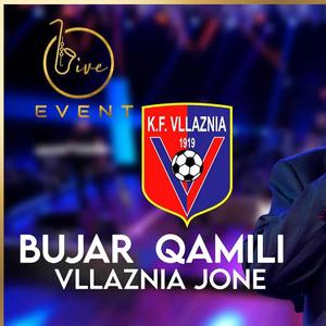 Bujar Qamili (Vllaznia jone (Live Event 2022) (Live)