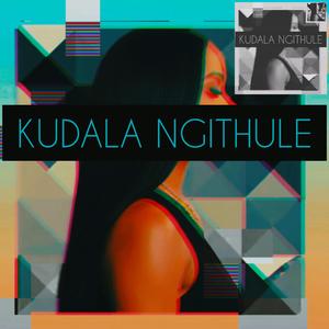 Kudala Ngithule