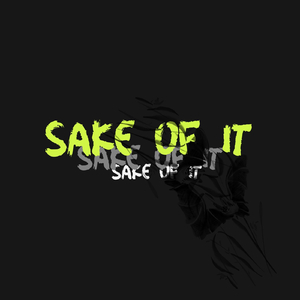 Sake of It