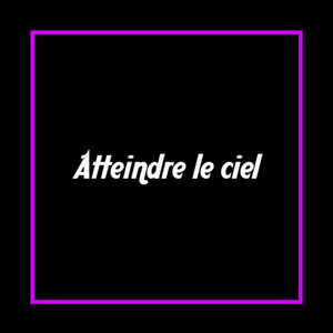 Atteindre le ciel