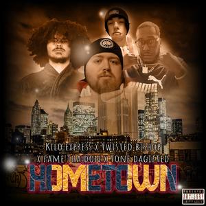 Hometown (feat. Twisted Bishop, Fame Tha Don & Tone DaGifted)