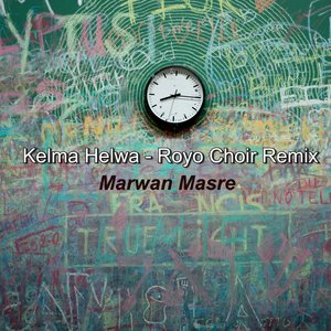 Kelma Helwa (Royo Choir Remix)