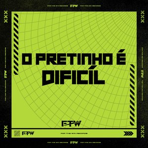 O Pretinho É Difícil