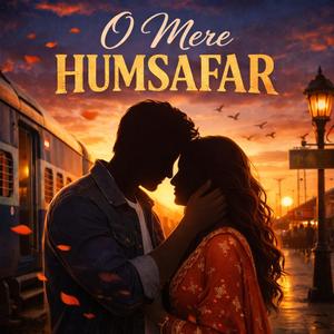 O Mere Humsafar