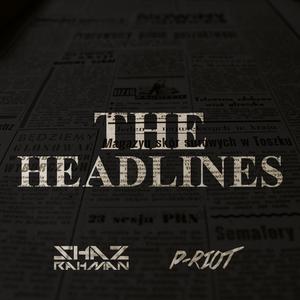 The Headlines (feat. Shaz Rahman)