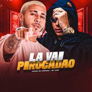 Lá Vai Pirocadão