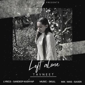 Left alone (feat. Tavneet)