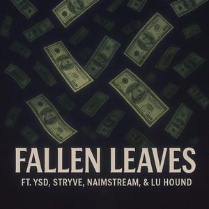 Fallen Leaves (feat. Young Siege Doja, Stryve, Naimstream & Lu Hound)