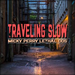 Traveling Slow (feat. Lethal Dos)