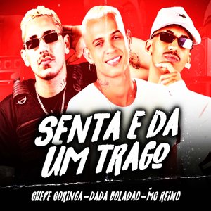 Senta e Dá um Trago (feat. Dadá Boladão & MC Reino)